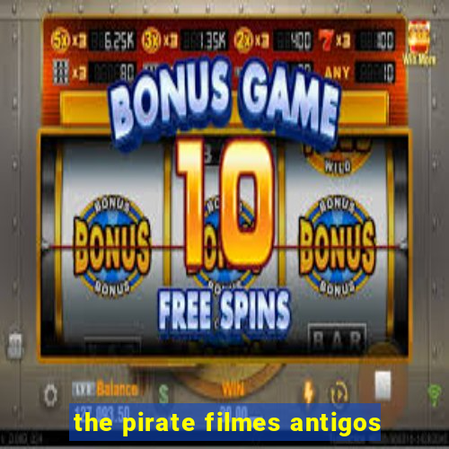 the pirate filmes antigos